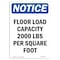 Signmission OSHA Notice, 7" Height, NOTICE Floor Load Capacity 2000 Sign, 7" X 5", Portrait OS-NS-D-57-V-15678 - alternate 1